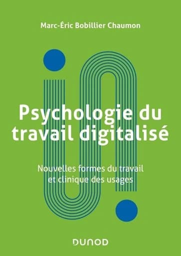 Psychologie du travail digitalisé : nouvelles formes de travail et clinique des usages