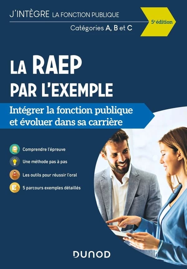 La RAEP par l'exemple : intégrer la fonction publique et évoluer dans sa carrière (5e éd.) Sylvie Beyssade,... Pascal Cantin,... Valentin Sartre,...