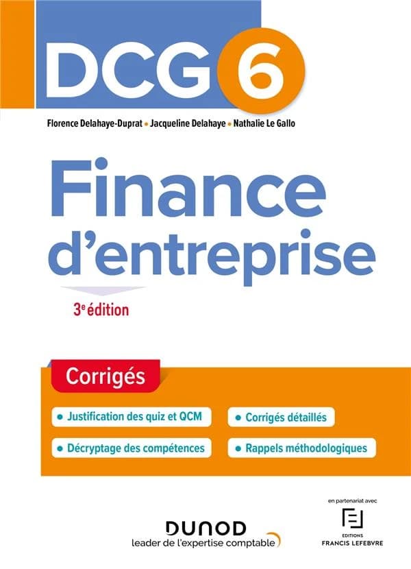 Finance d'entreprise : corrigés (3e éd.) Florence Delahaye-Duprat,... Jacqueline Delahaye,... Nathalie Le Gallo,...