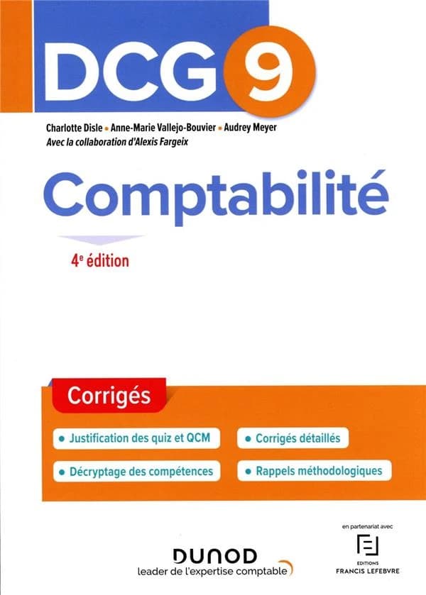 Comptabilité : corrigés (4e éd.) Charlotte Disle, Anne-Marie Vallejo-Bouvier, Audrey Meyer ; avec la collaboration d'Alexis Fargeix