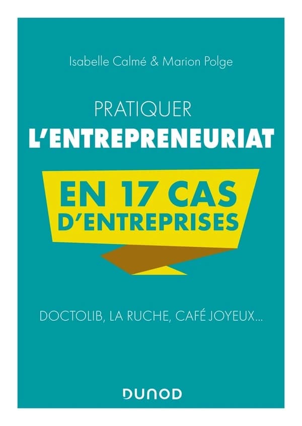 Pratiquer l'entrepreneuriat : en 17 cas d'entreprises