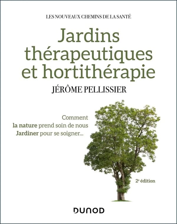 Jardins thérapeutiques et hortithérapie (2e éd.) Jérôme Pellissier