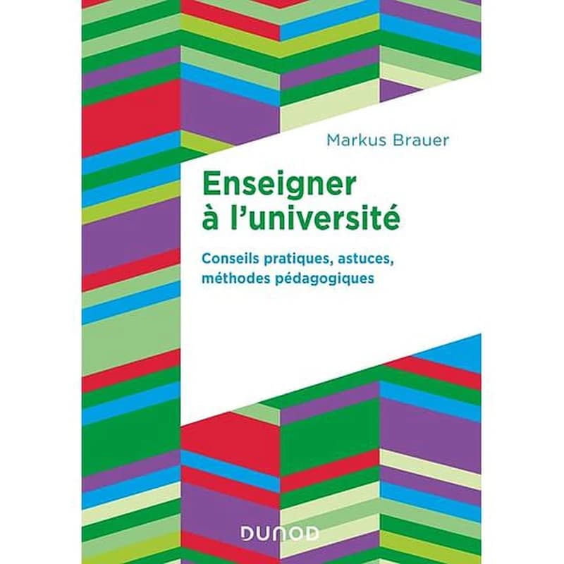 Enseigner à l'université : conseils pratiques, astuces, méthodes pédagogiques