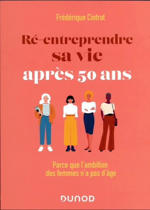 Ré-entreprendre sa vie après 50 ans : parce que l'ambition des femmes n'a pas d'âge