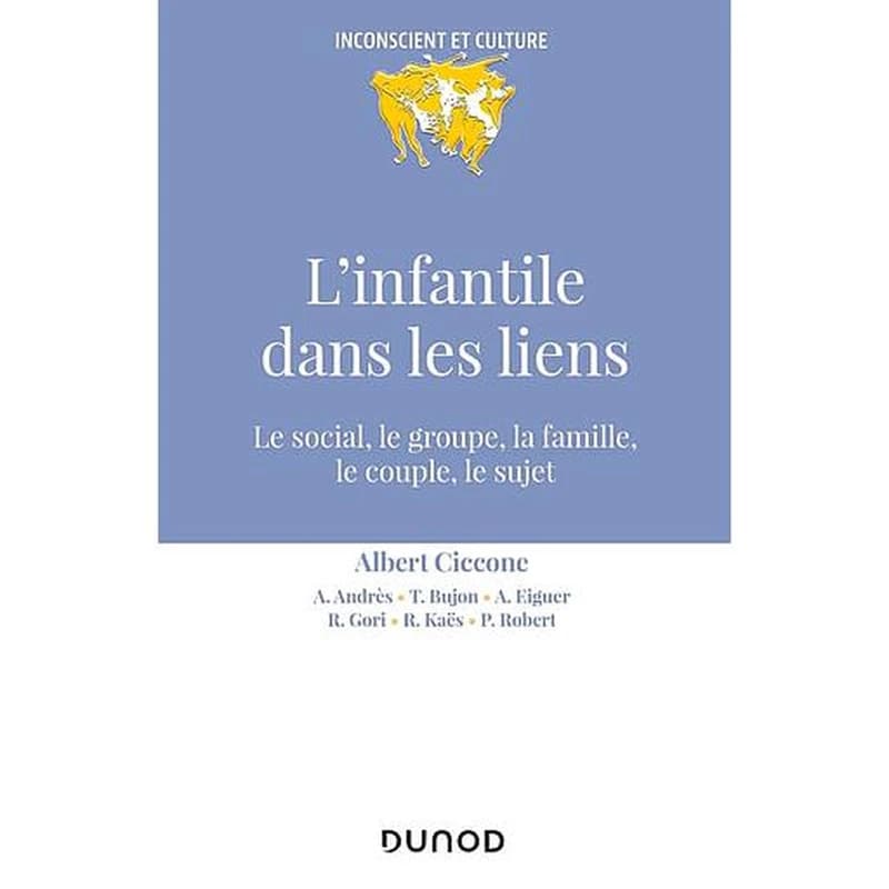 L'infantile dans les liens : le social, le groupe, la famille, le couple, le sujet