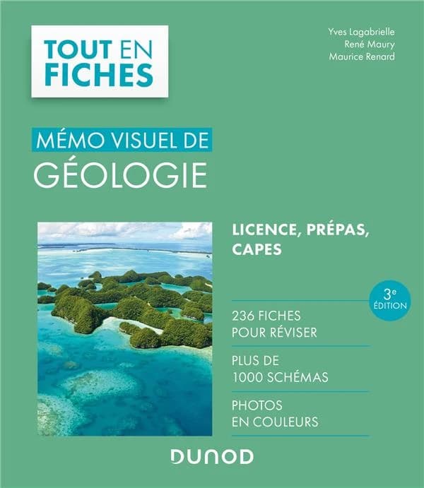 Mémo visuel de géologie : l'essentiel en fiches (3e éd.) Yves Lagabrielle,... René Maury,... Maurice Renard,...