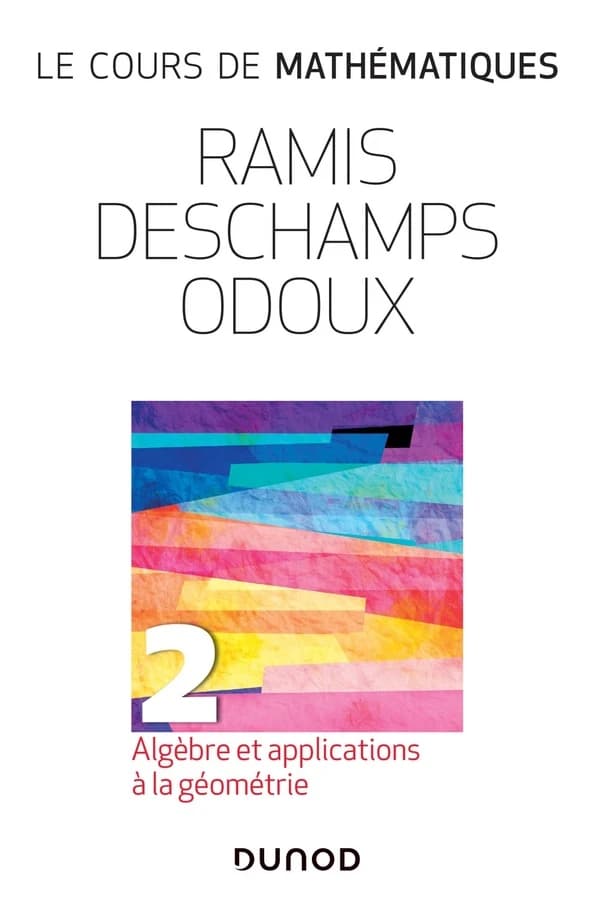Algèbre et applications à la géométrie ([Nouvelle éd.]) Edmond Ramis,... Claude Deschamps,... Jacques Odoux,...