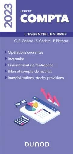 Le petit compta : l'essentiel en bref : opérations courantes, inventaire, financement de l'entreprise... ([Éd.] 2023) C.-É. Godard, S. Godard, P. Pinteaux