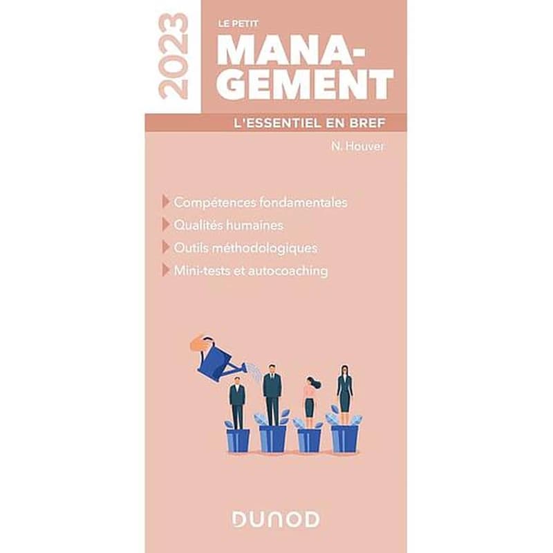 Le petit management : l'essentiel en bref : compétences fondamentales, qualités humaines... ([Éd.] 2023) N. Houver