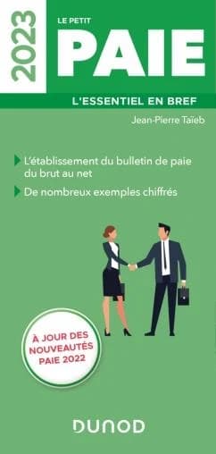 Le petit paie : l'essentiel en bref : l'établissement du bulletin de paie du brut au net... ([Éd.] 2023, à jour des nouveautés paie 2023) J.-P. Taïeb