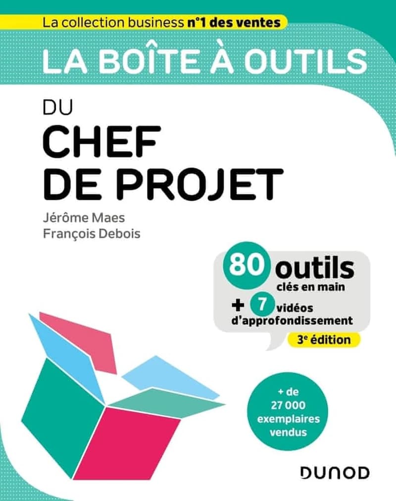 La boîte à outils du chef de projet (3e éd.) Jérôme Maes, François Debois