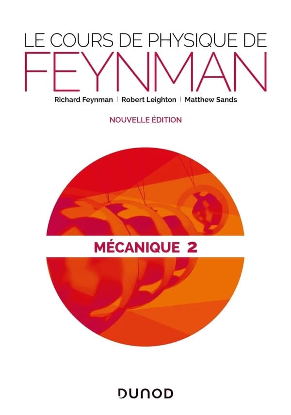 Le cours de physique de Feynman. 2, Mécanique (Nouvelle éd.) Richard Feynman, Robert Leighton, Matthew Sands ; version française de Goéry Delacôte