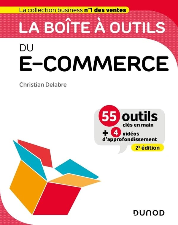 La boîte à outils du e-commerce (2e éd.) Christian Delabre ; préface de Gabriel Gross
