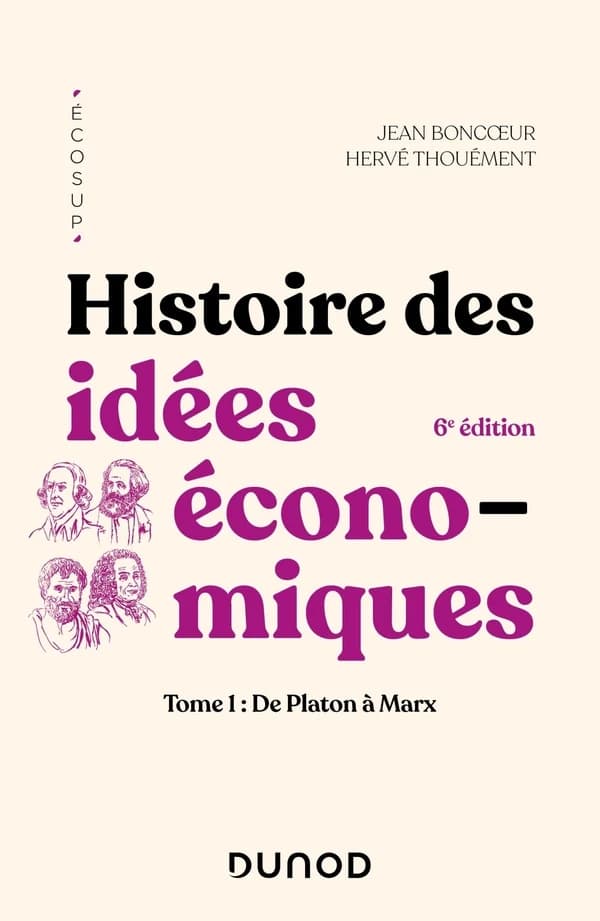 Histoire des idées économiques. Tome 1, De Platon à Marx (6e éd.) Jean Boncoeur, Hervé Thouément