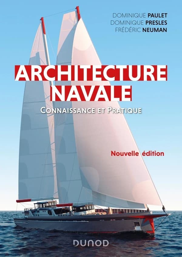 Architecture navale : connaissance et pratique (Nouvelle édition) Dominique Paulet, Dominique Presles, Frédéric Neuman