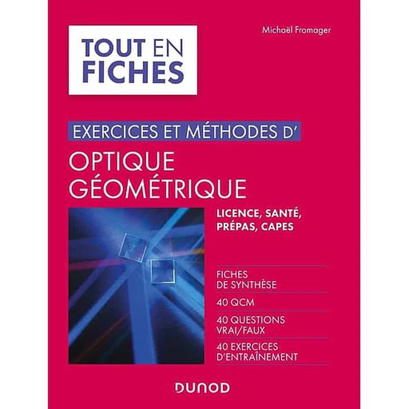 Exercices et méthodes d'optique géométrique - Licence, santé, prépas, CAPES