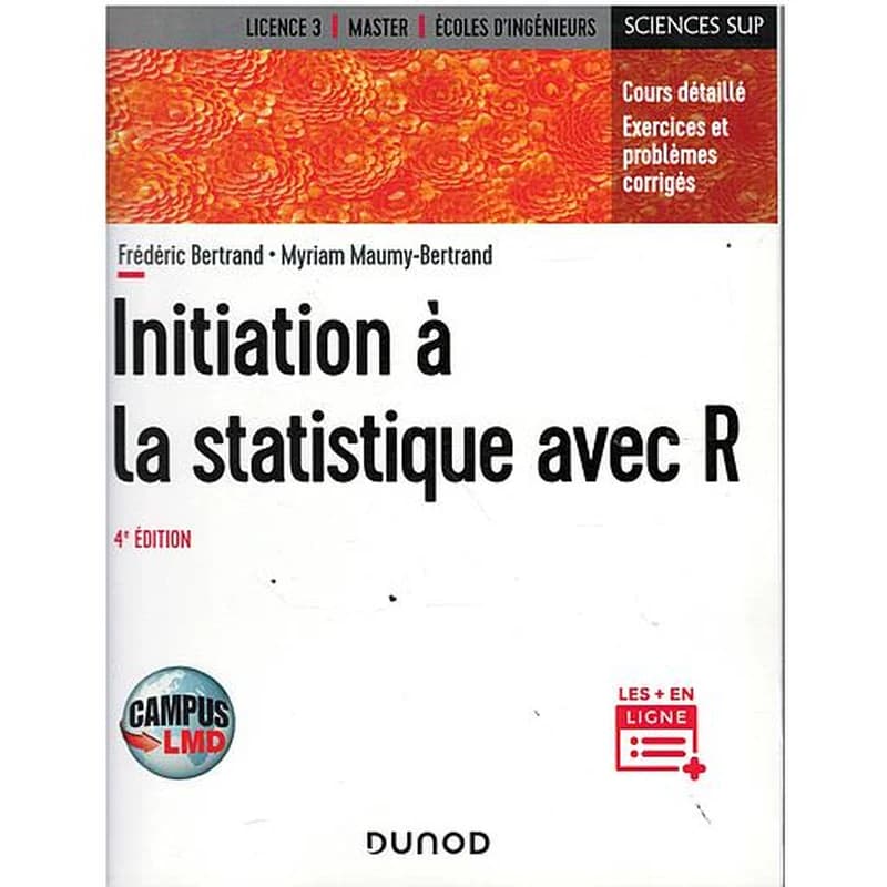 CAMPUS INITIATION A LA STATISTIQUE AVEC R - 4E ED. - COURS, EXEMPLES, EXERCICES ET PROBLEMES CORRIGES