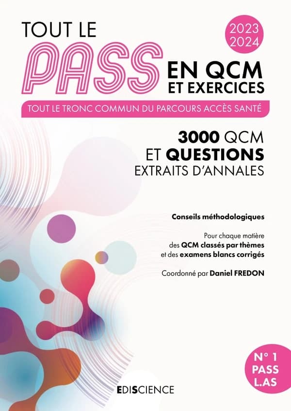 Tout le PASS en QCM et exercices : tout le tronc commun du parcours accès santé : 3000 QCM et questions extraits d'annales : conseils méthodologiques... ([Éd.] 2023-2024) coordonné par Daniel Fredon