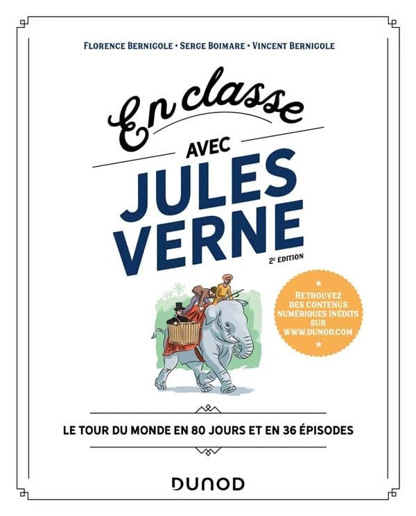 En classe avec Jules Verne : "Le tour du monde en 80 jours" et en 36 épisodes (2e éd.) Florence Bernigole, Serge Boimare, Vincent Bernigole