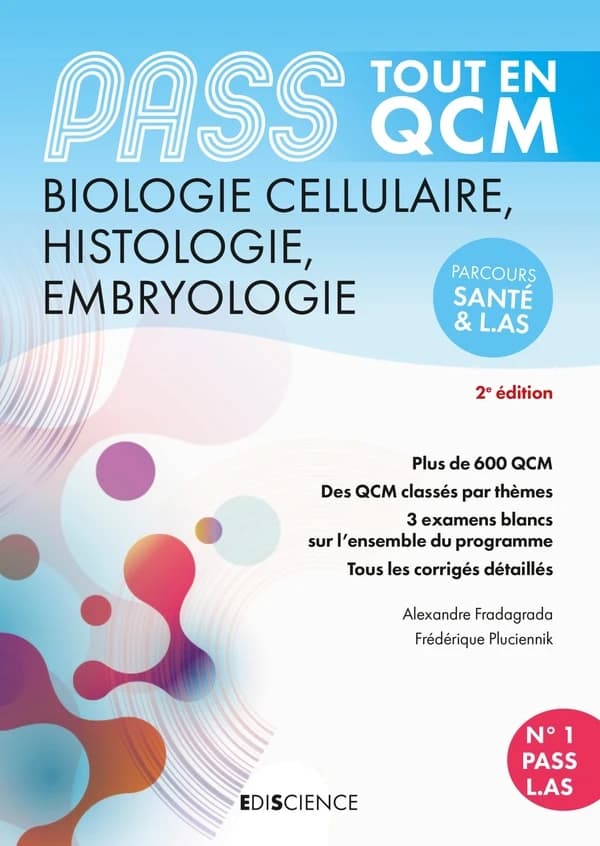 PASS biologie cellulaire, histologie, embryologie : tout en QCM : parcours santé & L.AS... (2e éd.) Frédérique Pluciennik, Alexandre Fradagrada