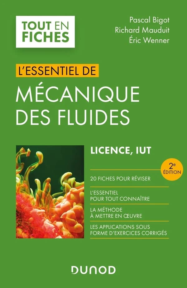 L'essentiel de mécanique des fluides : licence, IUT (2e éd.) Pascal Bigot,... Richard Mauduit,... Éric Wenner,...