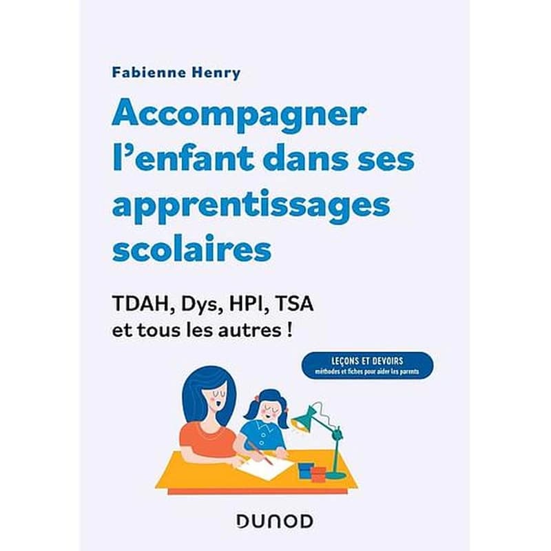 Accompagner l'enfant dans ses apprentissages scolaires : TDAH, Dys, HPI, TSA et tous les autres !