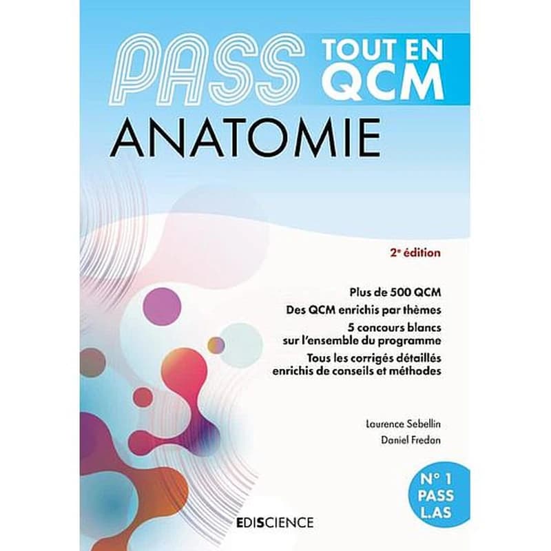 PASS anatomie : tout en QCM (2e éd.) Laurence Sébellin, Daniel Fredon