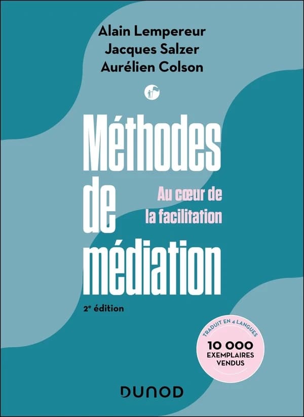 Méthode de médiation : au coeur de la conciliation (2e éd.) Alain Lempereur, Jacques Salzer, Aurelien Colson