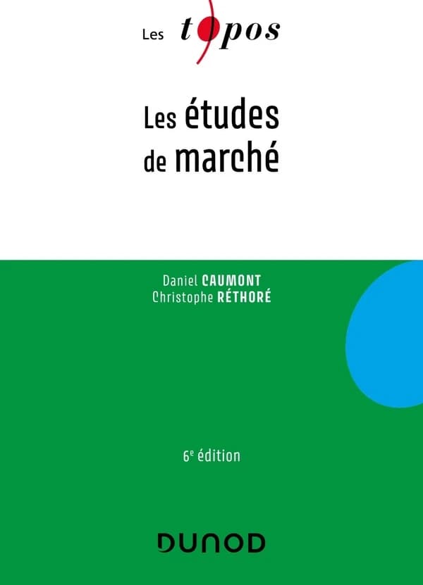 Les études de marché (6e éd.) Daniel Caumont, Christophe Réthoré