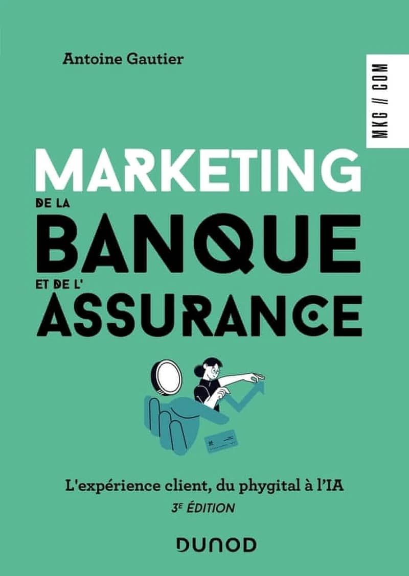 MARKETING DE LA BANQUE ET DE L'ASSURANCE - 3E ED. - L'EXPERIENCE CLIENT, DU PHYGITAL A L'IA