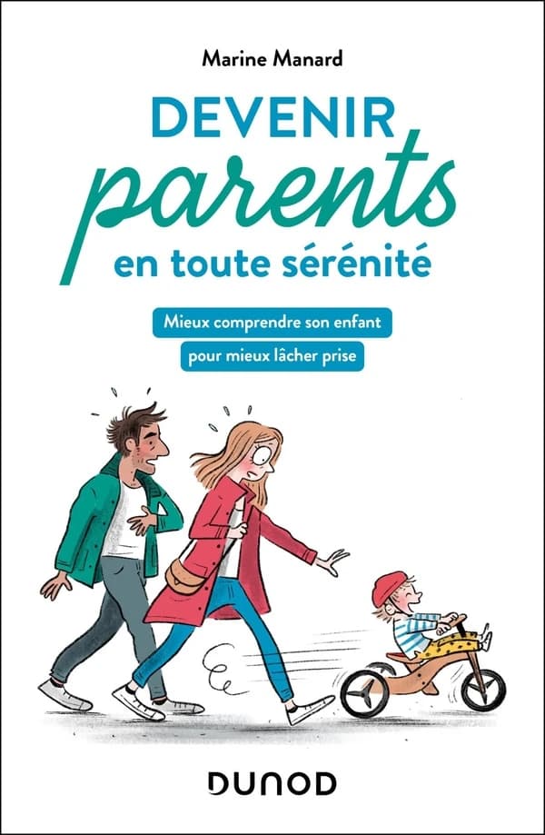 Devenir parents en toute sérénité : mieux comprendre son enfant pour mieux lâcher prise