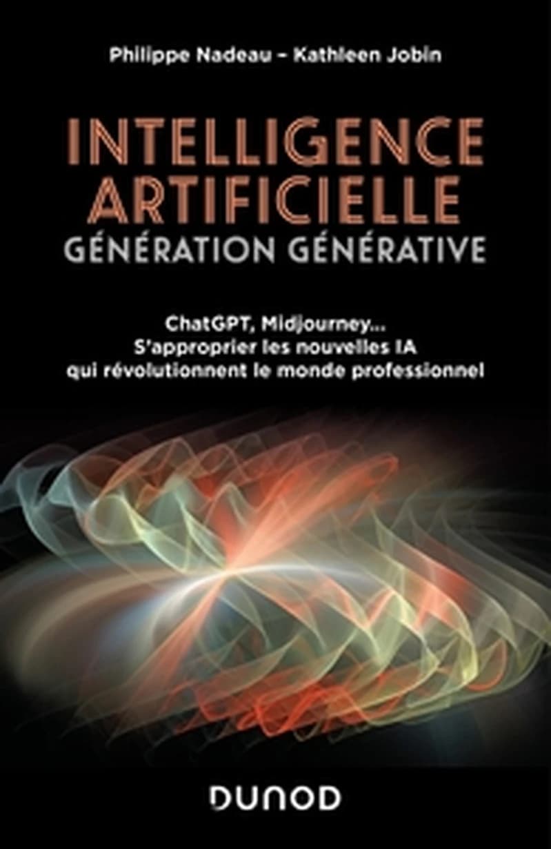 Intelligence artificielle : génération générative : ChatGPT, Midjourney, s'approprier les nouvelles IA qui révolutionnent le monde professionnel