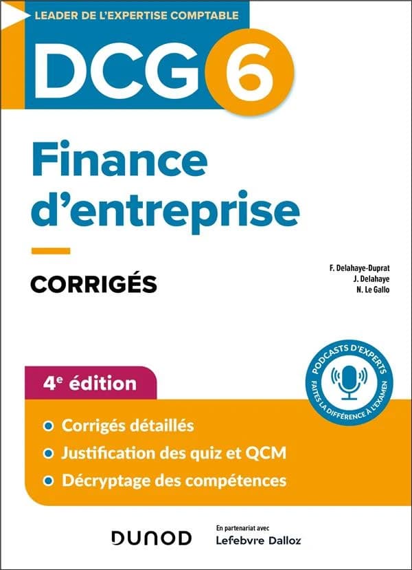 Finance d'entreprise : corrigés (4e éd.) Florence Delahaye-Duprat,... Jacqueline Delahaye,... Nathalie Le Gallo,...