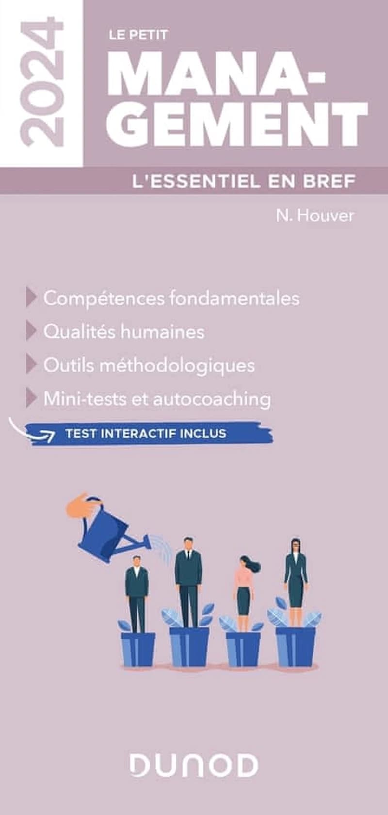 Le petit management : l'essentiel en bref : compétences fondamentales, qualités humaines... ([Éd.] 2024) N. Houver