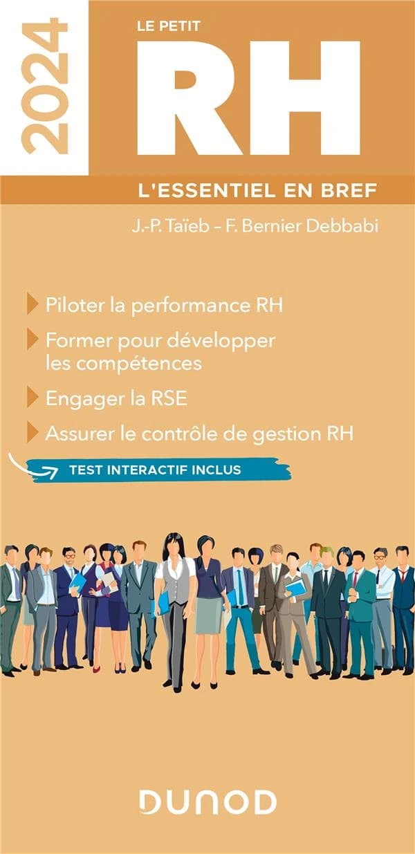 Le petit RH : l'essentiel en bref : piloter la performance RH, former pour développer les compétences... ([Éd.] 2024) J.-P. Taïeb, F. Bernier Debbabi
