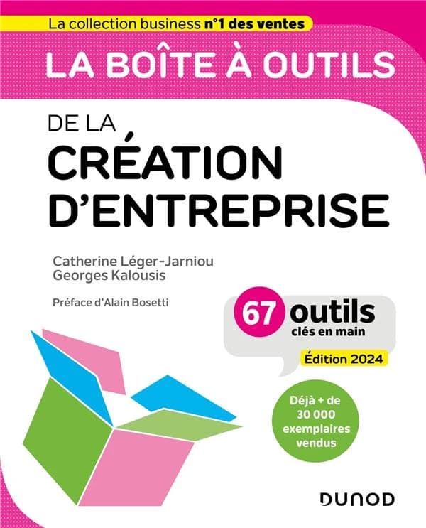 La boîte à outils de la création d'entreprise (12e éd.) Catherine Léger-Jarniou, Georges Kalousis ; [préface d'Alain Bosetti]