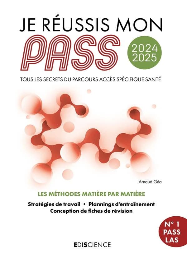 Je réussis mon PASS : tous les secrets du parcours accès spécifique santé : les méthodes matière par matière, stratégies de travail, plannings d'entraînement, conception de fiches de révision ([Éd.] 2024-2025) Arnaud Géa