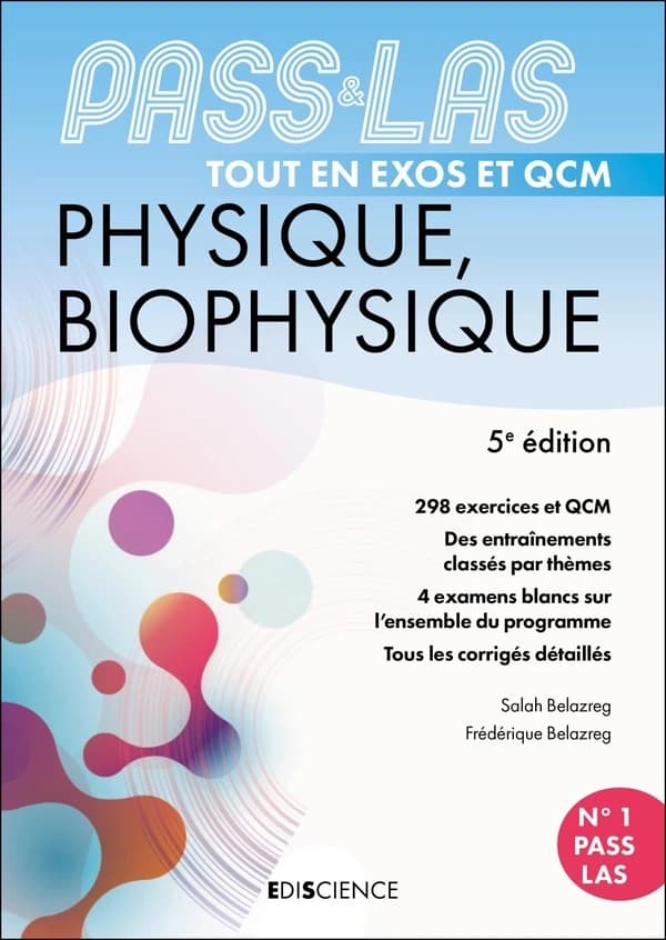 PASS & LAS physique, biophysique : tout en exos et QCM... (5e éd.) Salah Belazreg, Frédérique Belazreg