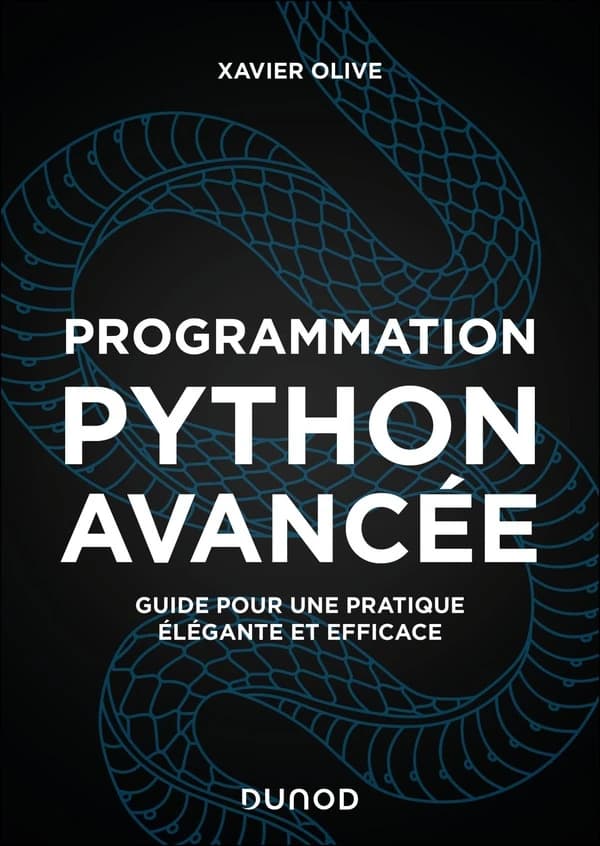 Programmation Python avancée : guide pour une pratique élégante et efficace (2) Xavier Olive
