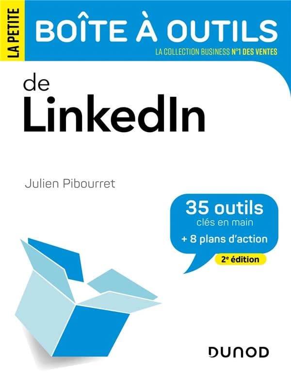 La petite boîte à outils de LinkedIn (2e éd.) Julien Pibourret