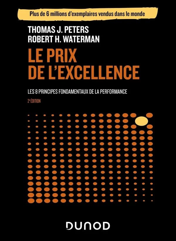 Le prix de l'excellence : les 8 principes fondamentaux de la performance (2e éd.) Thomas J. Peters, Robert H. Waterman