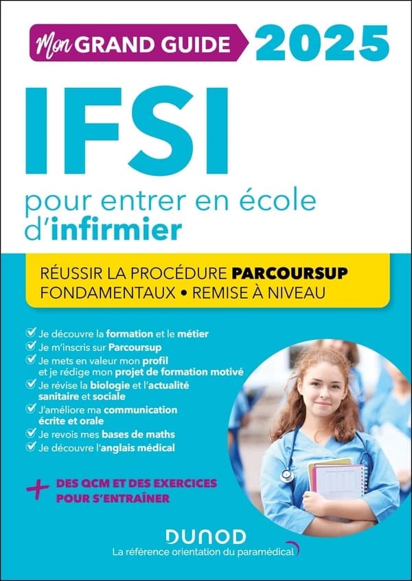 Mon grand guide IFSI 2025 pour entrer en école d'infirmier : réussir la procédure parcoursup, fondamentaux, remise à niveau