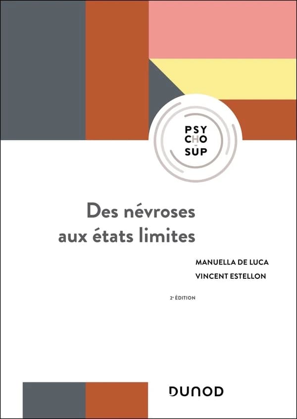 Des névroses aux états limites (2e éd., actualisée et complétée) Manuella de Luca, Vincent Estellon