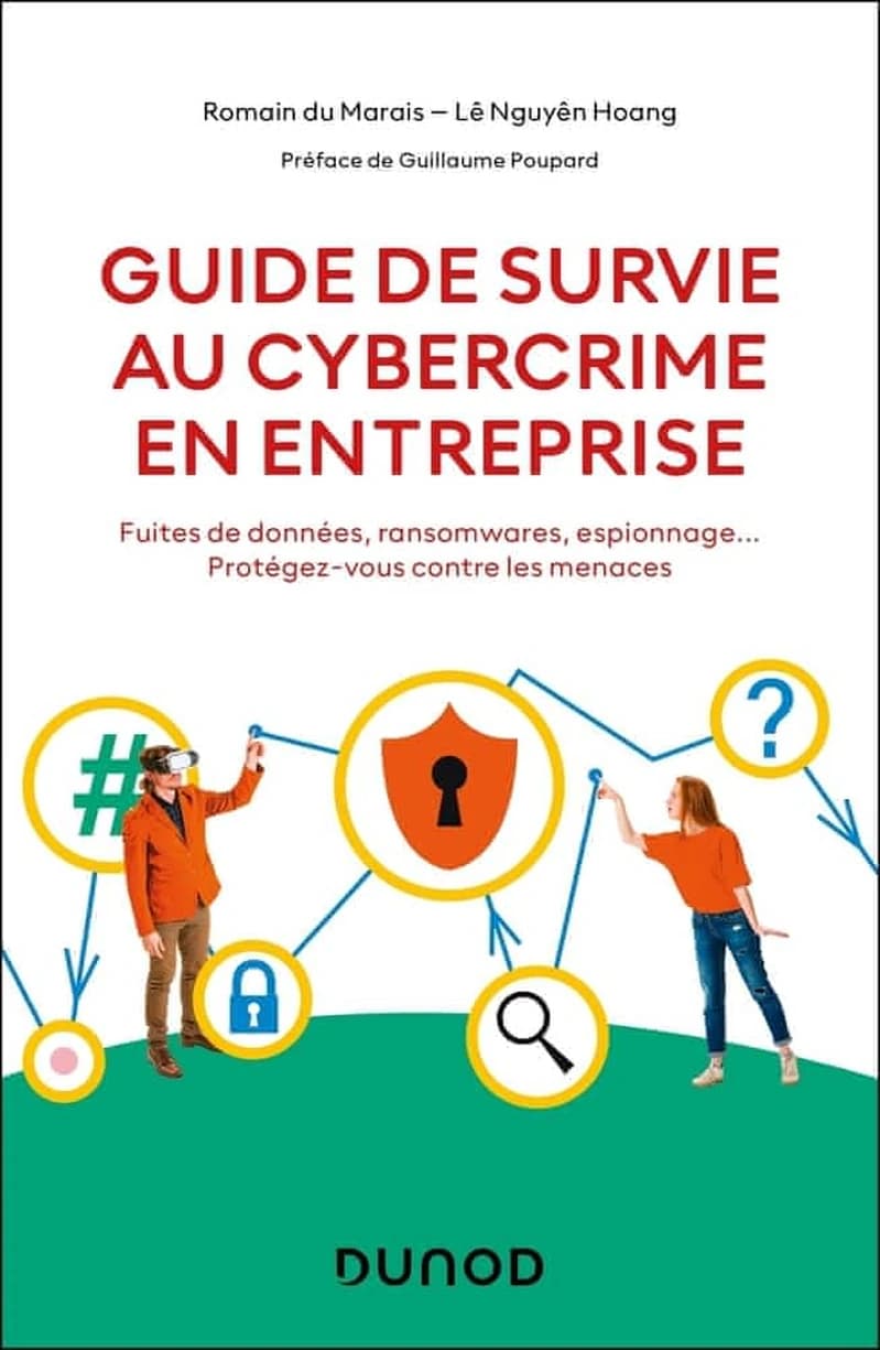 Guide de survie au cybercrime en entreprise : fuites de données, ransomwares, espionnage, protégez-vous contre les menaces