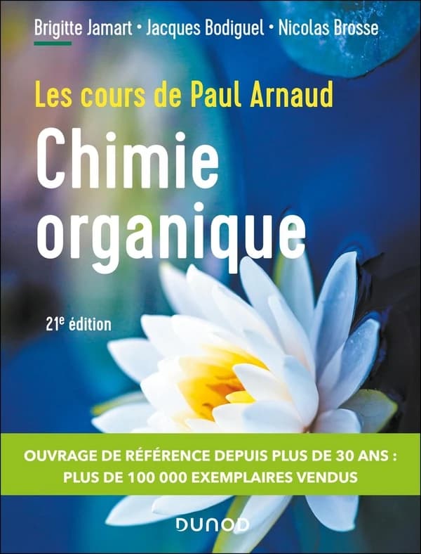 Chimie organique : les cours de Paul Arnaud (21e éd. actualisée) Brigitte Jamart,... Jacques Bodiguel,... Nicolas Brosse,...