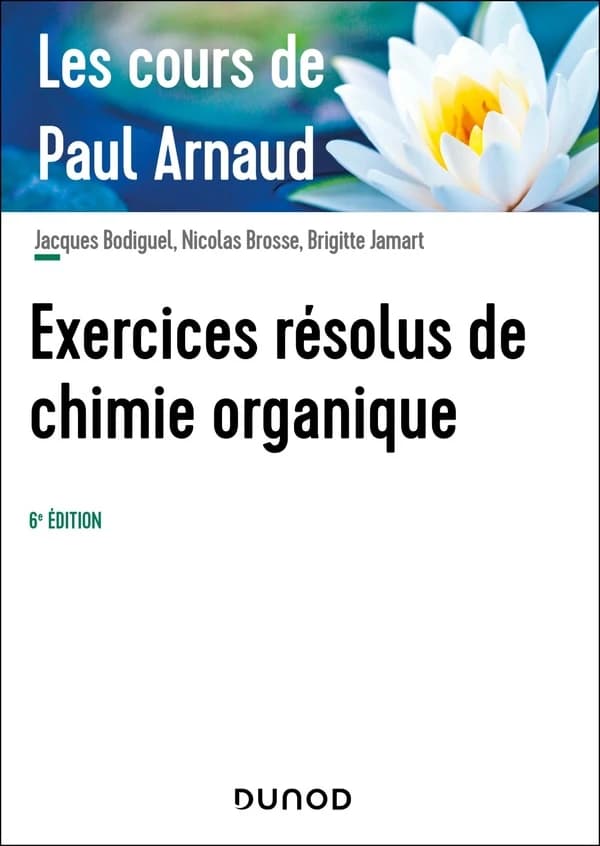 Exercices résolus de chimie organique : les cours de Paul Arnaud (6e éd.)