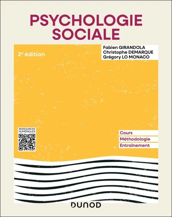 Psychologie sociale : cours, méthodologie, entraînement (2e éd. actualisée et complétée) Fabien Girandola, Christophe Demarque, Grégory Lo Monaco