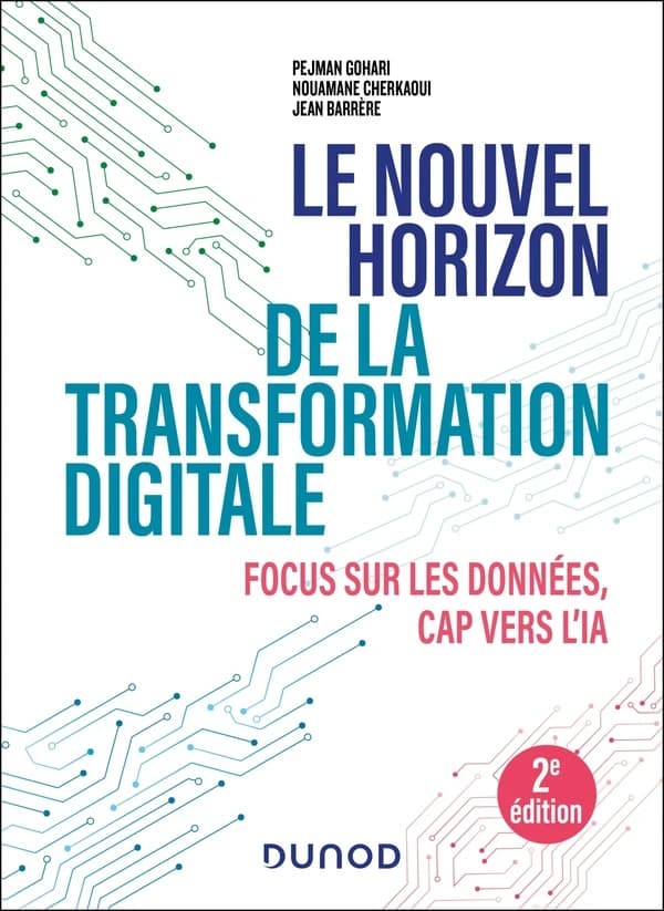Le nouvel horizon de la transformation digitale : focus sur les données, cap vers l'IA (2e éd.) Pejman Gohari, Nouamane Cherkaoui, Jean Barrère