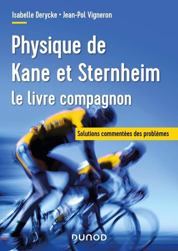 Physique, Kane-Sternheim : exercices et problèmes résolus (3e éd.) Isabelle Derycke,... Jean-Pol Vigneron,...