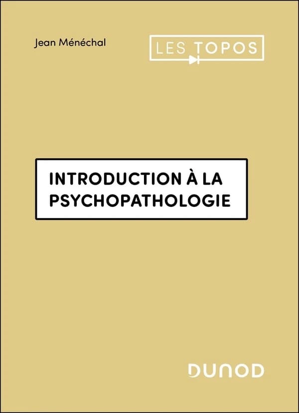 Introduction à la psychopathologie (Nouvelle présentation) Jean Ménéchal